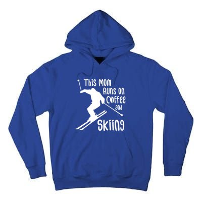 This Mom Runs On Coffee And Skiing Gift Tall Hoodie