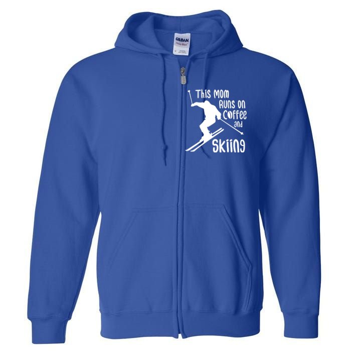 This Mom Runs On Coffee And Skiing Gift Full Zip Hoodie