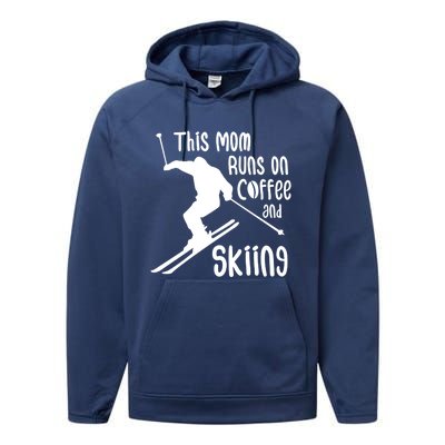 This Mom Runs On Coffee And Skiing Gift Performance Fleece Hoodie