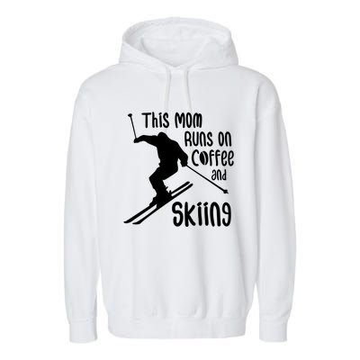 This Mom Runs On Coffee And Skiing Gift Garment-Dyed Fleece Hoodie