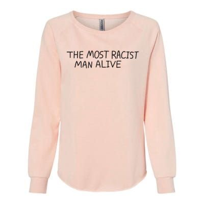 The Most Racist Man Alive Funny Gift Womens California Wash Sweatshirt