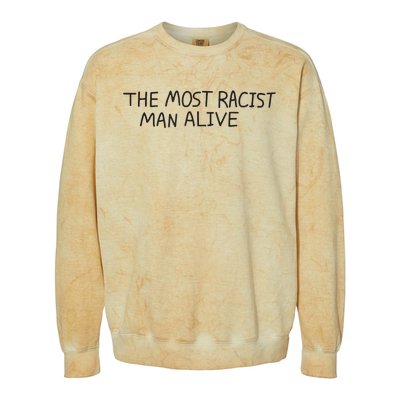 The Most Racist Man Alive Funny Gift Colorblast Crewneck Sweatshirt