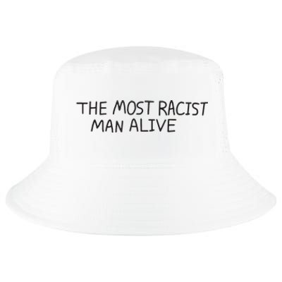 The Most Racist Man Alive Funny Gift Cool Comfort Performance Bucket Hat