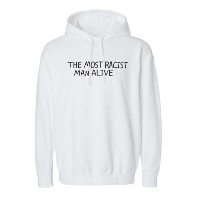 The Most Racist Man Alive Funny Gift Garment-Dyed Fleece Hoodie