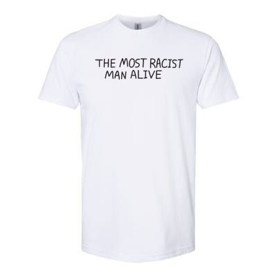 The Most Racist Man Alive Funny Gift Softstyle CVC T-Shirt