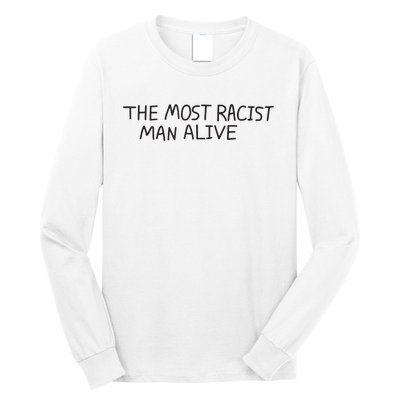 The Most Racist Man Alive Funny Gift Long Sleeve Shirt