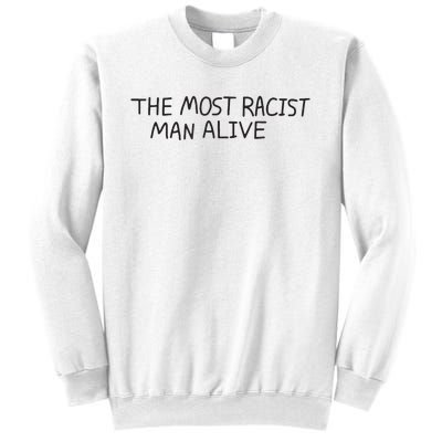 The Most Racist Man Alive Funny Gift Sweatshirt