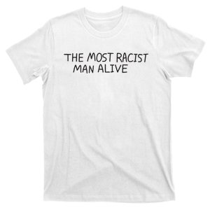 The Most Racist Man Alive Funny Gift T-Shirt