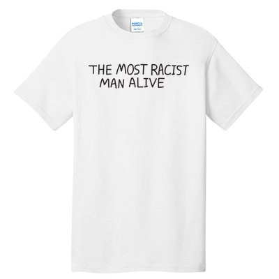 The Most Racist Man Alive Funny Gift Tall T-Shirt