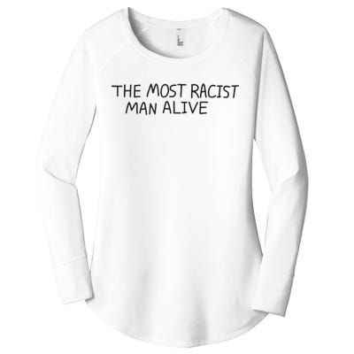 The Most Racist Man Alive Funny Gift Women's Perfect Tri Tunic Long Sleeve Shirt