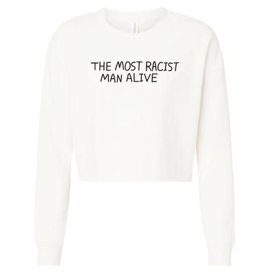 The Most Racist Man Alive Funny Gift Cropped Pullover Crew