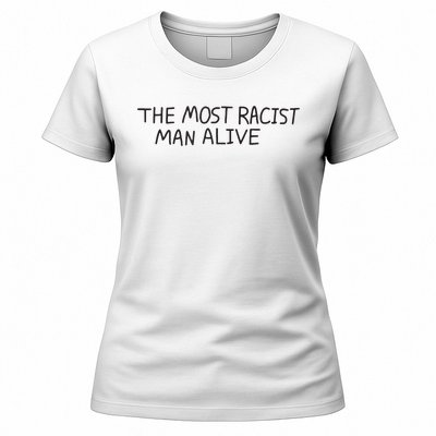 The Most Racist Man Alive Funny Gift Women's T-Shirt