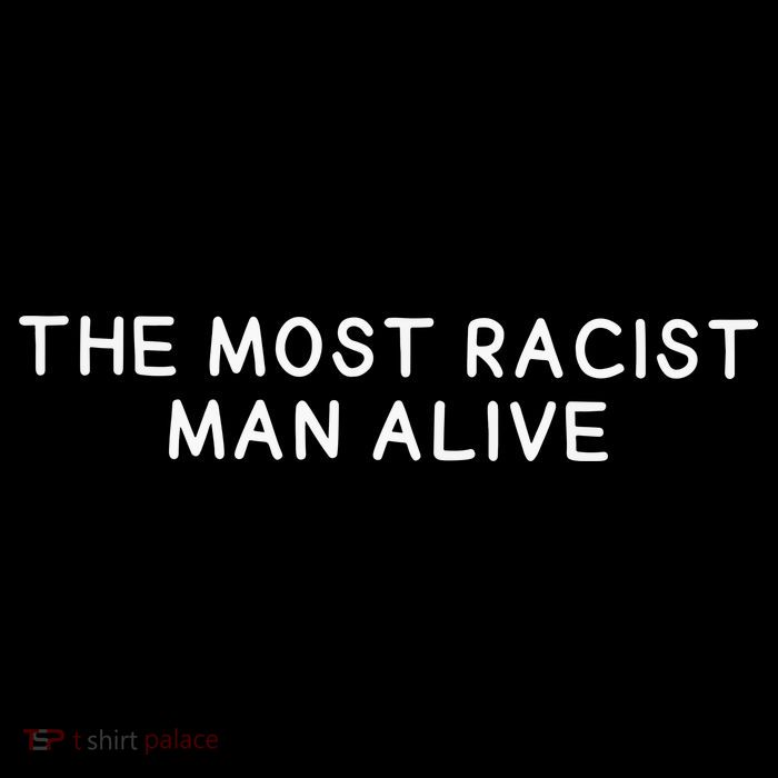 The Most Racist Man Alive Poster