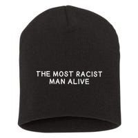 The Most Racist Man Alive Short Acrylic Beanie