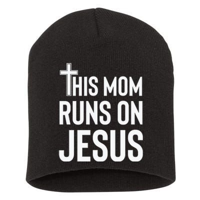 This Mom Runs On Jesus Christian Mother's Day Short Acrylic Beanie