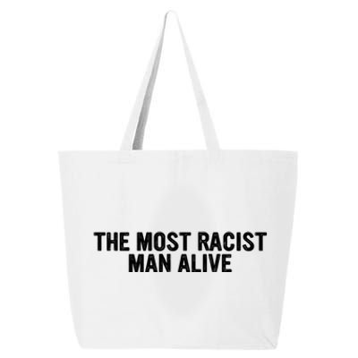 The Most Racist Man Alive 25L Jumbo Tote