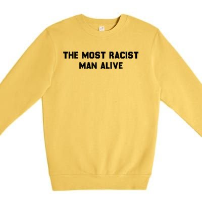 The Most Racist Man Alive Apparel Premium Crewneck Sweatshirt