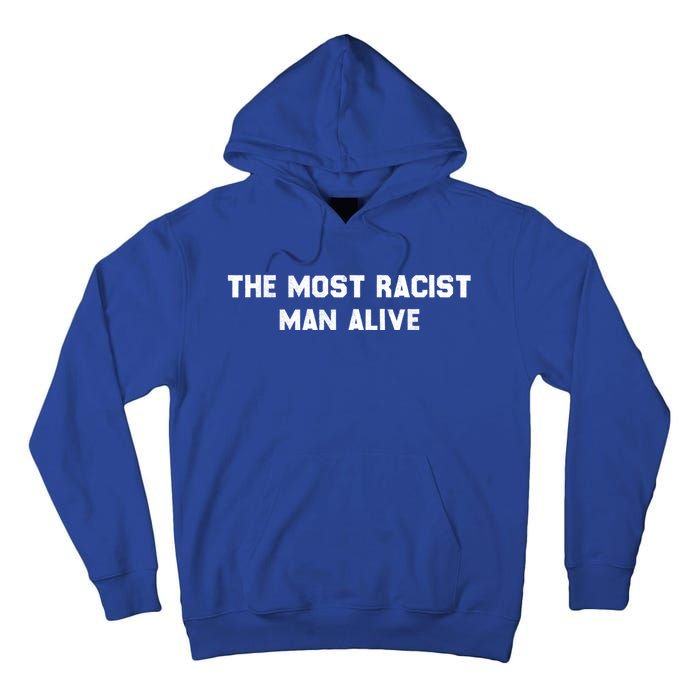 The Most Racist Man Alive Apparel Tall Hoodie