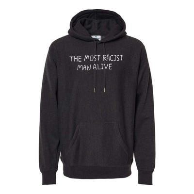 The Most Racist Man Alive Premium Hoodie