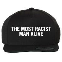 The Most Racist Man Alive Apparel Wool Snapback Cap
