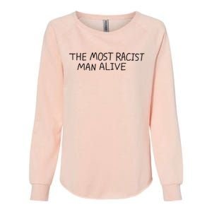 The Most Racist Man Alive Womens California Wash Sweatshirt