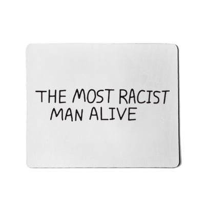 The Most Racist Man Alive Mousepad