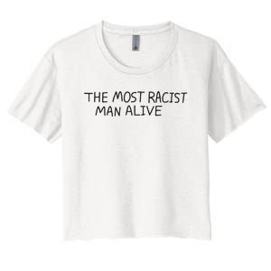 The Most Racist Man Alive Women's Crop Top Tee