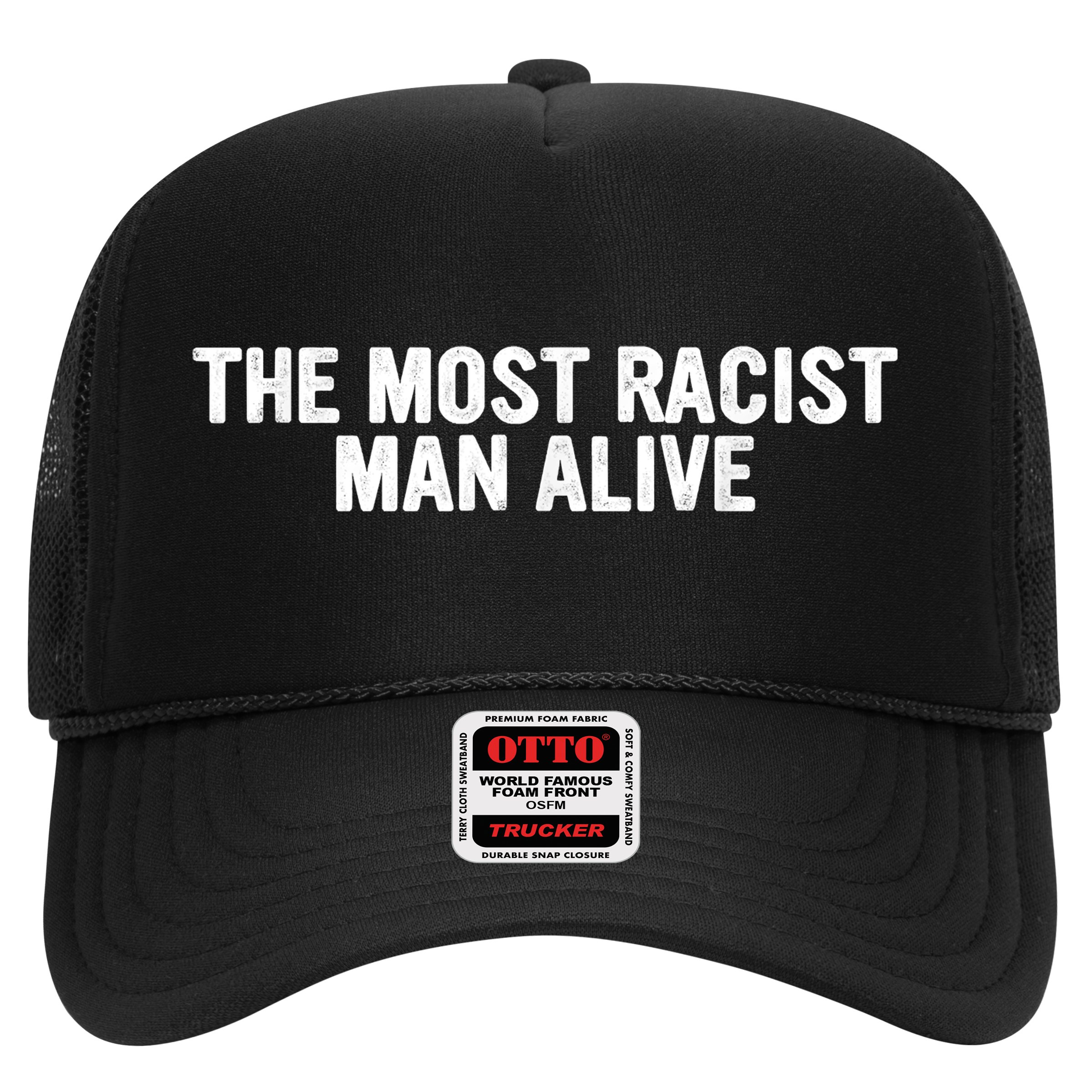 The Most Racist Man Alive Apparel Hat