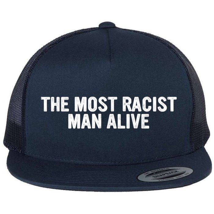 The Most Racist Man Alive Apparel Flat Bill Trucker Hat