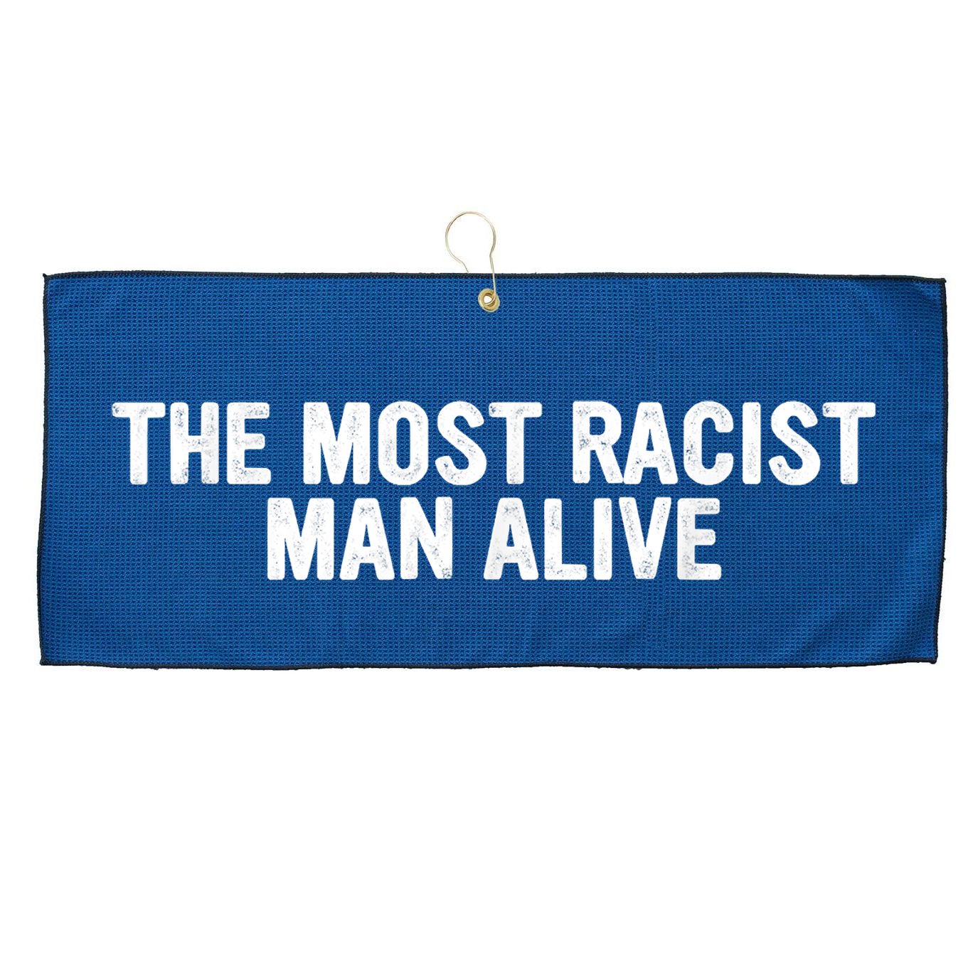 The Most Racist Man Alive Apparel Large Microfiber Waffle Golf Towel