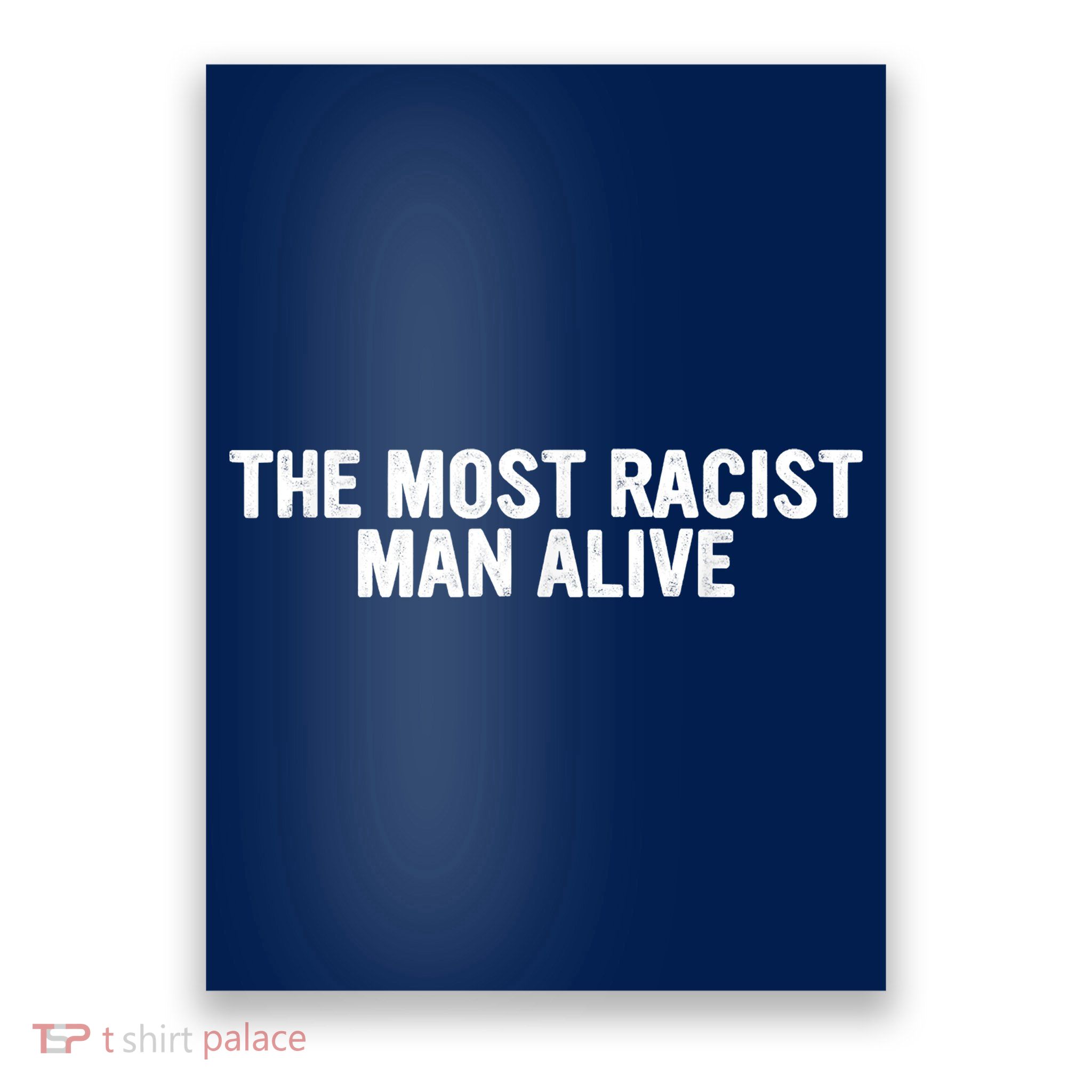 The Most Racist Man Alive Apparel Poster