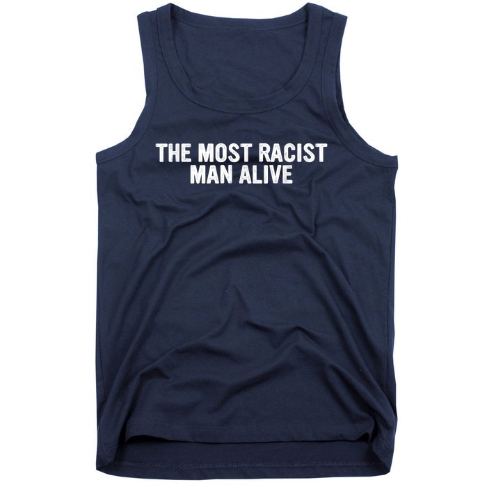 The Most Racist Man Alive Apparel Tank Top