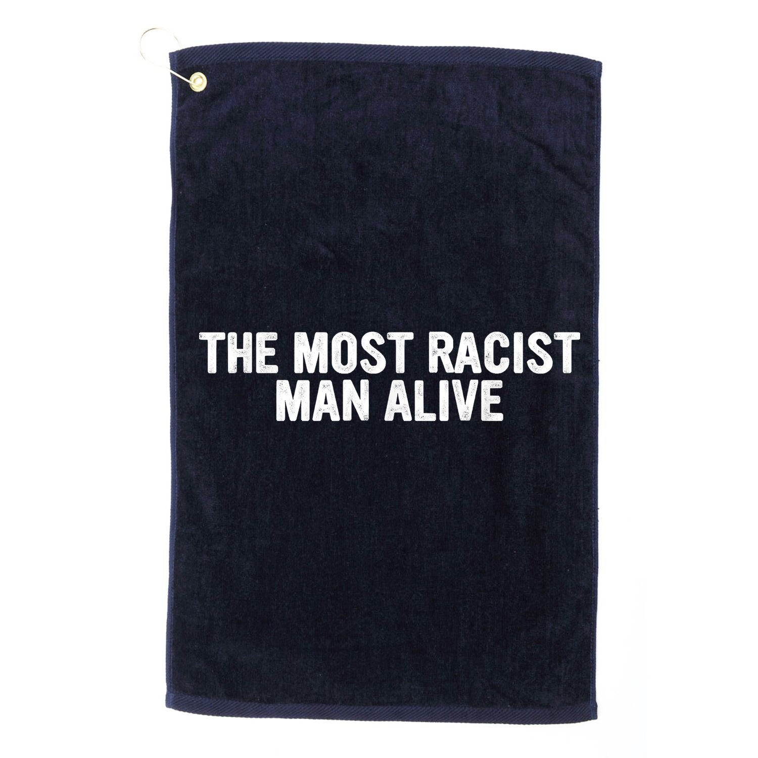 The Most Racist Man Alive Apparel Golf Towel