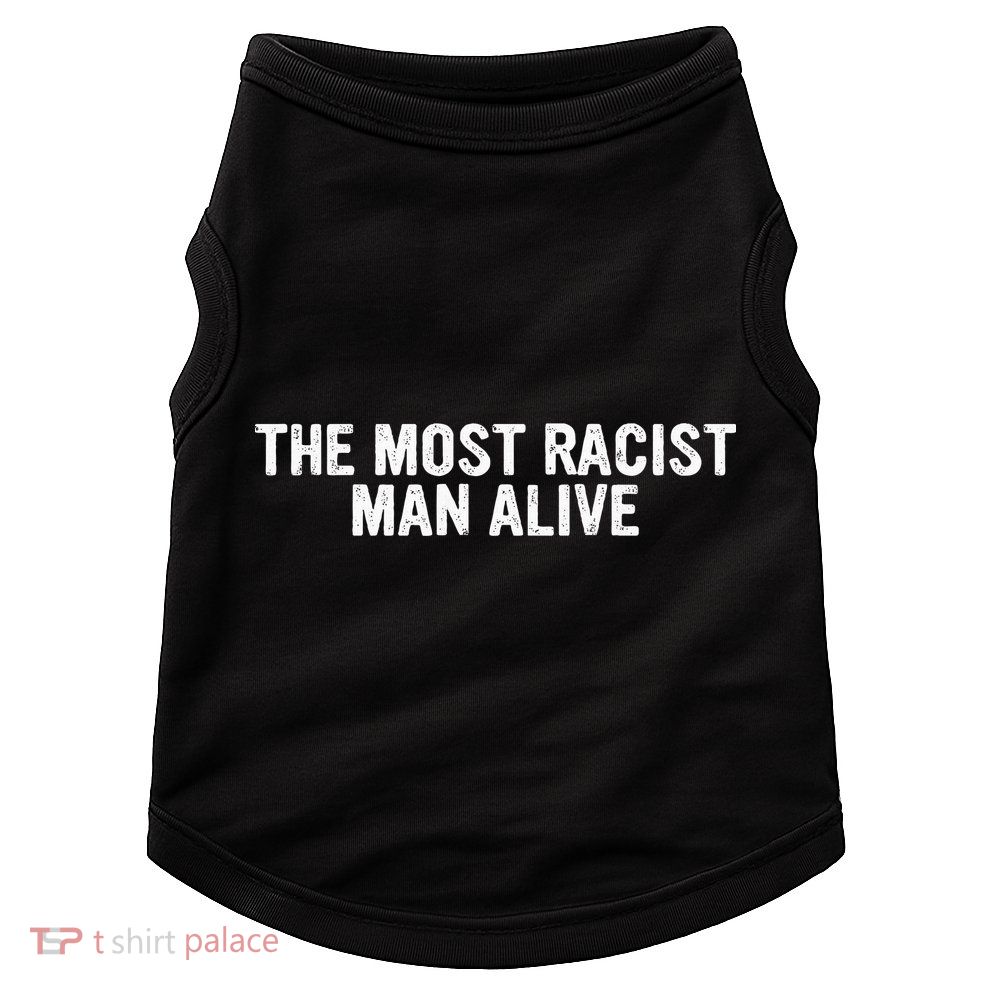 The Most Racist Man Alive Doggie Tank