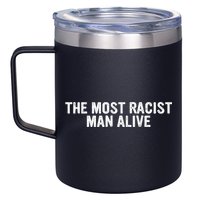 The Most Racist Man Alive 12oz Stainless Steel Coffee Mug