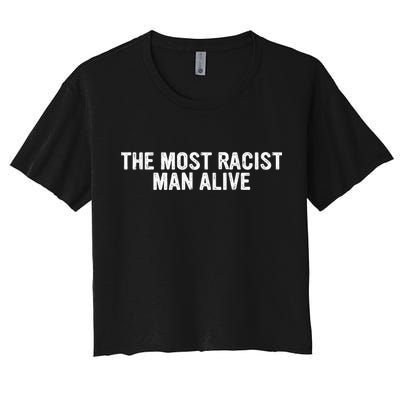 The Most Racist Man Alive Crop Top