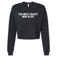 The Most Racist Man Alive Cropped Pullover Crew