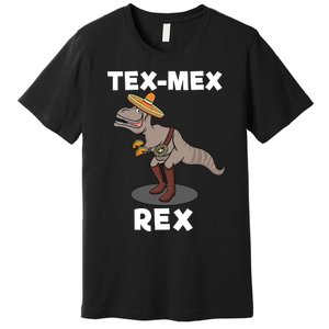 Tex Mex Rex Texas Mexican Cowboy Tyrannosaurus Dinosaur Premium T-Shirt