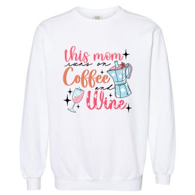 This Mom Runs On Coffee And Wine Garment-Dyed Sweatshirt