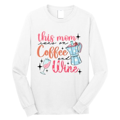 This Mom Runs On Coffee And Wine Long Sleeve Shirt