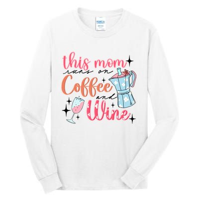 This Mom Runs On Coffee And Wine Tall Long Sleeve T-Shirt