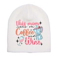 This Mom Runs On Coffee And Wine Short Acrylic Beanie