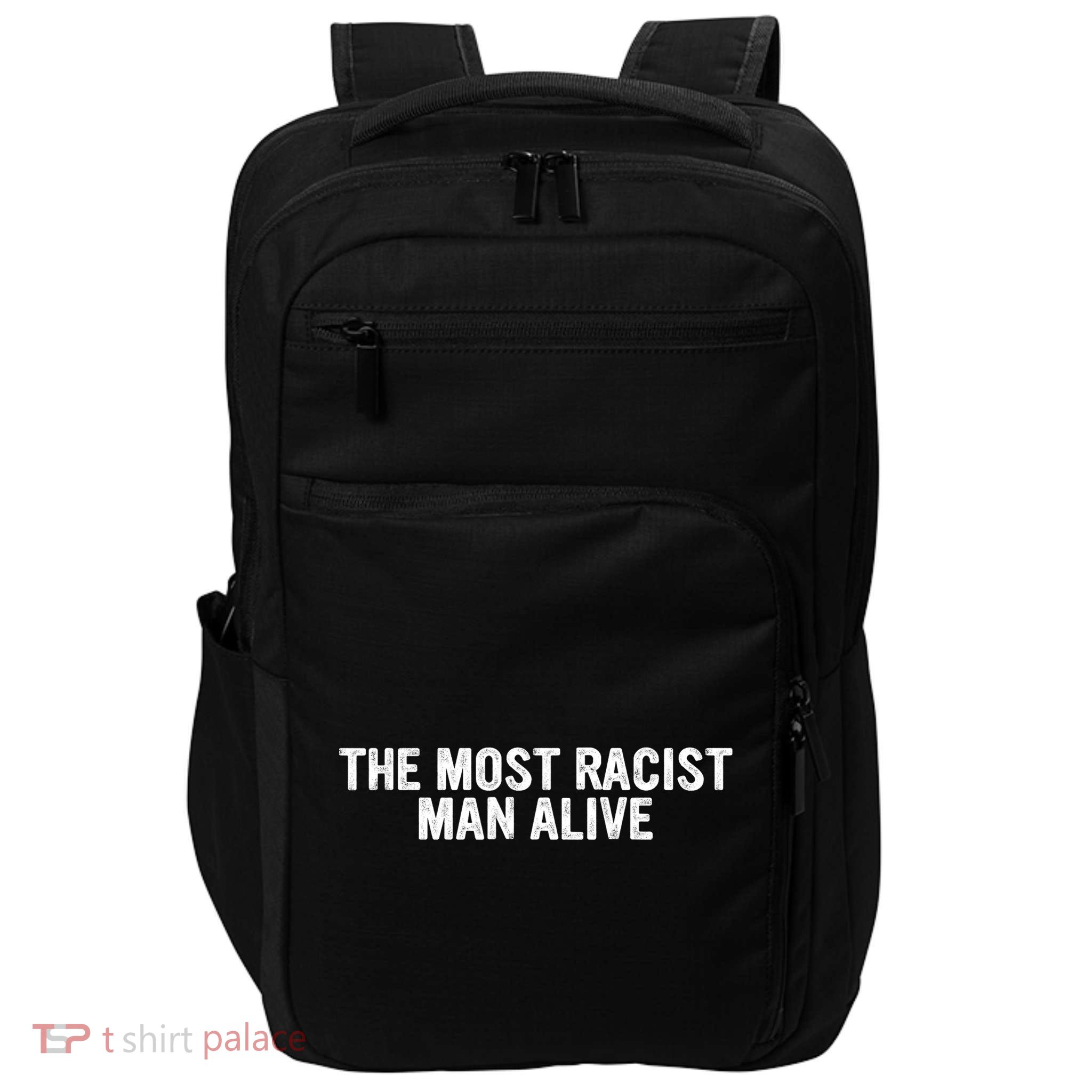 The Most Racist Man Alive Apparel Impact Tech Backpack