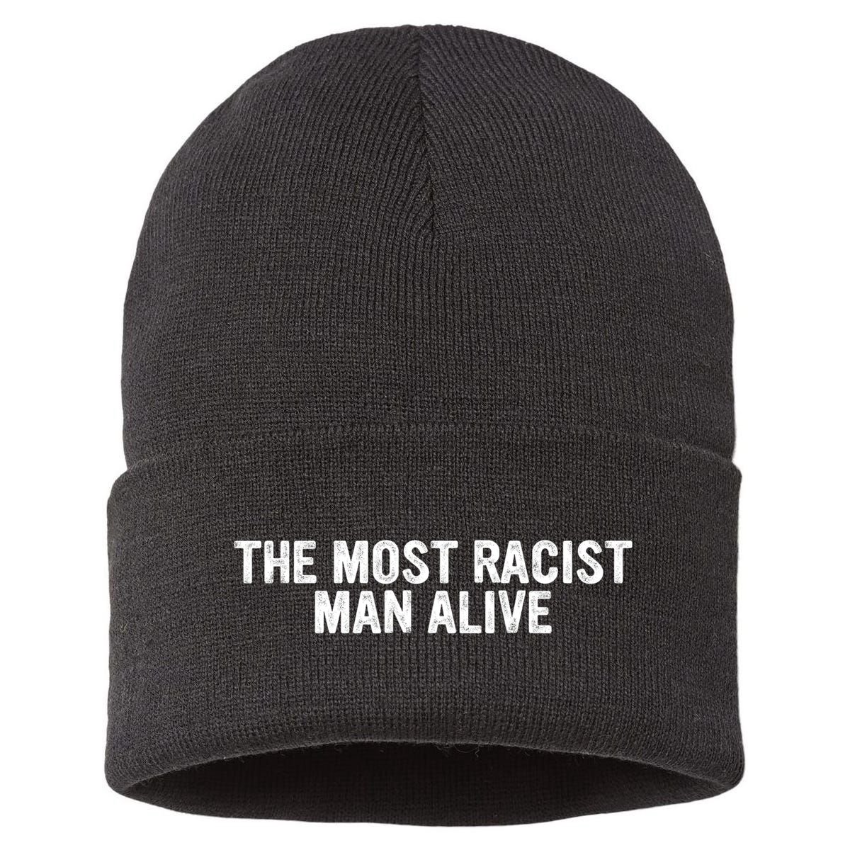 The Most Racist Man Alive Apparel Sustainable Knit Beanie