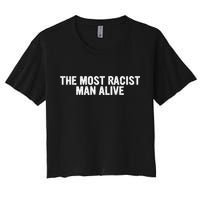 The Most Racist Man Alive Apparel Women's Crop Top Tee