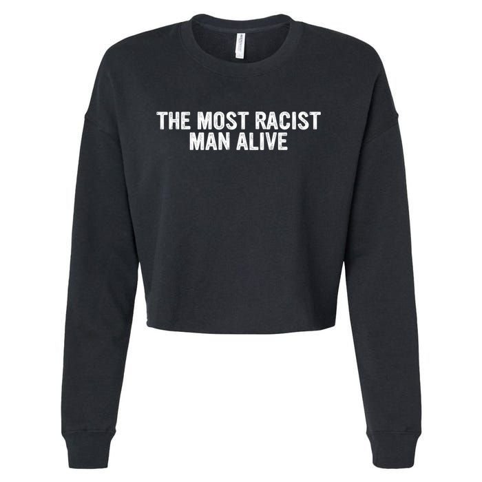 The Most Racist Man Alive Apparel Cropped Pullover Crew