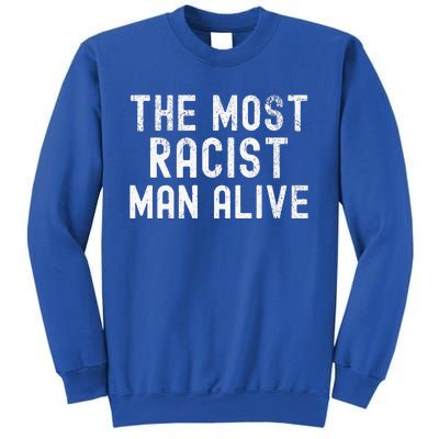 The Most Racist Man Alive Sweatshirt