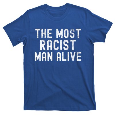 The Most Racist Man Alive T-Shirt