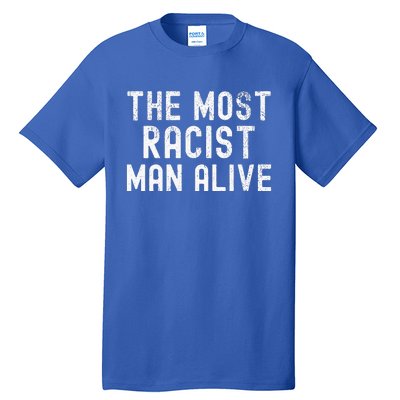 The Most Racist Man Alive Tall T-Shirt