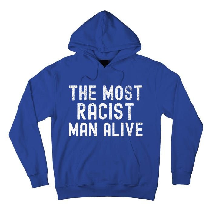 The Most Racist Man Alive Tall Hoodie